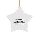 Funny Neurosurgeon Gifts, Star Ornament for Christmas, 'Smart Sexy Talented Neurosurgeon' Quote, Gifts from Friends for Neurosurgeon - Image 1