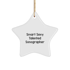 Gifts from Friends for Smart Sexy Talented Sonographer: Star Ornament, Funny Quote, Christmas Unique Gifts - Image 1