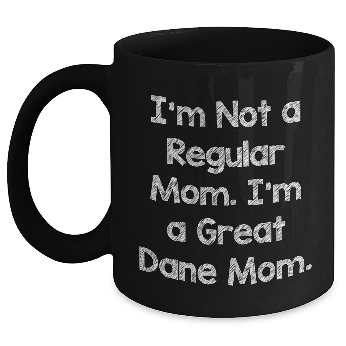 Funny Great Dane Dog Mom Gifts for Men from Friends - I'm Not A Regular Mom. I'm A Great Dane Mom. Black Coffee Mug for Father's Day - Main