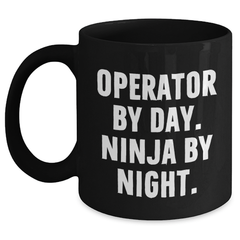 Operator By Day, Ninja By Night, Funny Black Coffee Mug, Gifts for Operator, Father's Day Unique Gifts from Men - Main