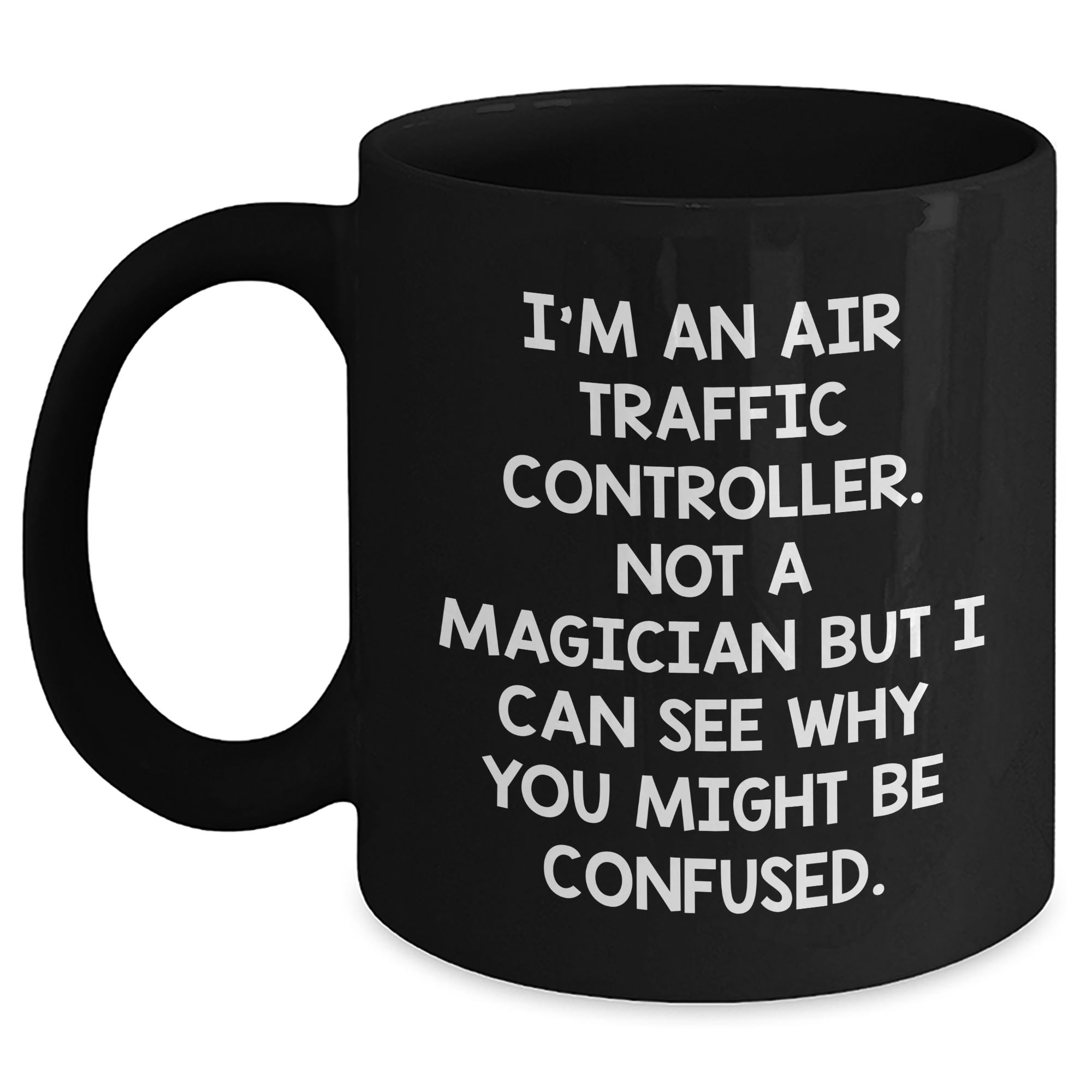 Funny Air Traffic Controller Gifts, 'I'm Not A Magician' Black Coffee Mug for Graduation - Main