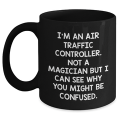 Funny Air Traffic Controller Gifts, 'I'm Not A Magician' Black Coffee Mug for Graduation - Main