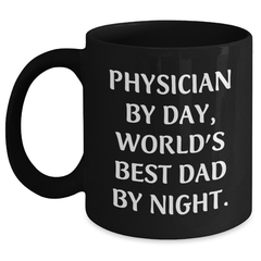 Funny Physician Gifts by Friends and Family for Graduation - 'Physician By Day, World's Best Dad By Night.' Quote on Black Coffee Mug - Main