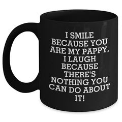 Pappy's Humorous Gift Ideas, Funny Black Coffee Mugs for Graduation, 'I Smile Because You Are My Pappy, I Laugh Because There's Nothing You Can Do About It!' - Main