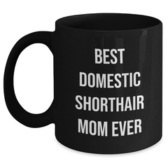 Funny Domestic Shorthair Cat Mom Mugs for Dad's Day Gifts from Family, Black Coffee Mug with Inspirational Quote - Main