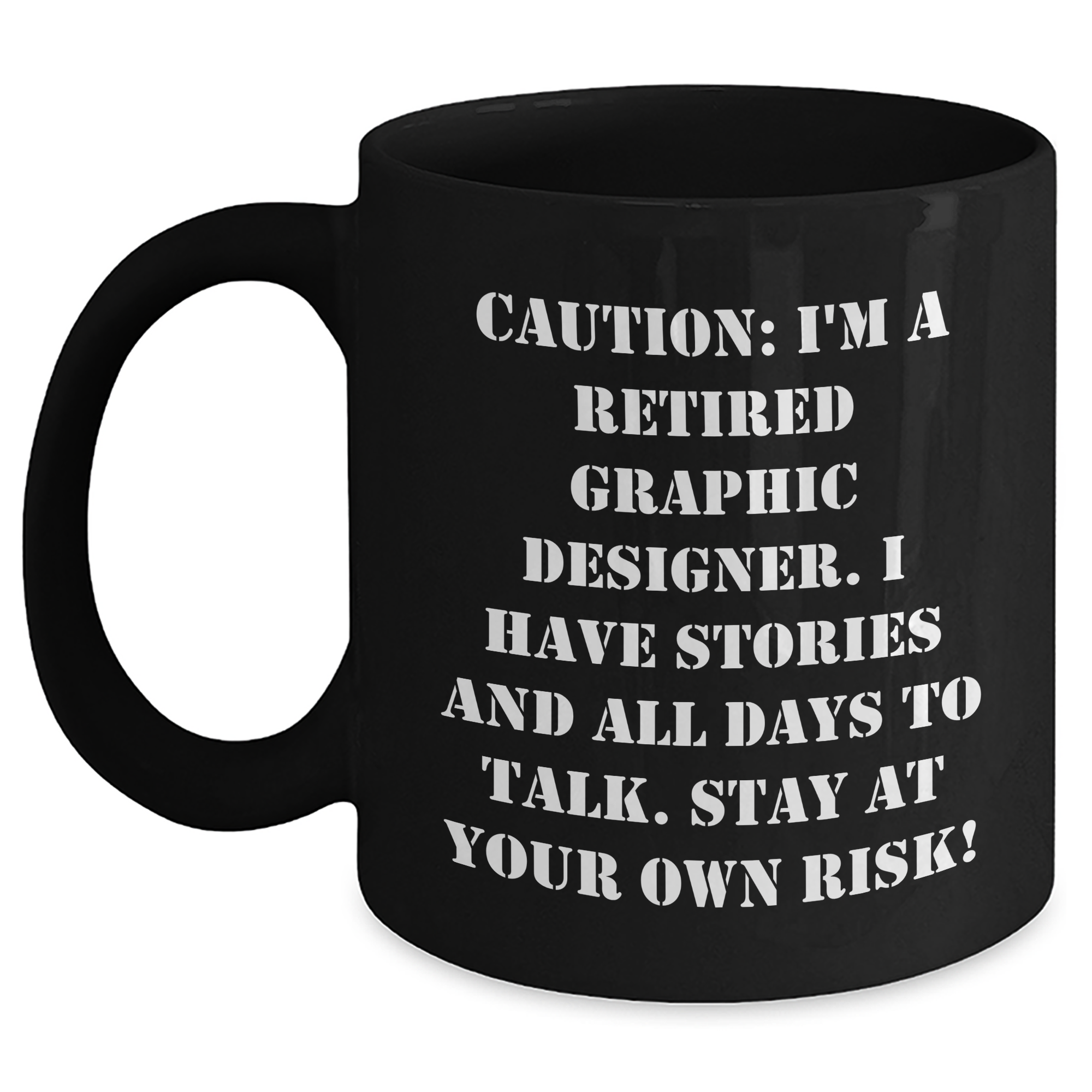 Funny Graphic Designer Gifts for Men from Coworkers - 'Caution: I'm A Retired Graphic Designer...' Black Coffee Mug (11oz or 15oz) - Perfect Graduation Unique Gifts - Main