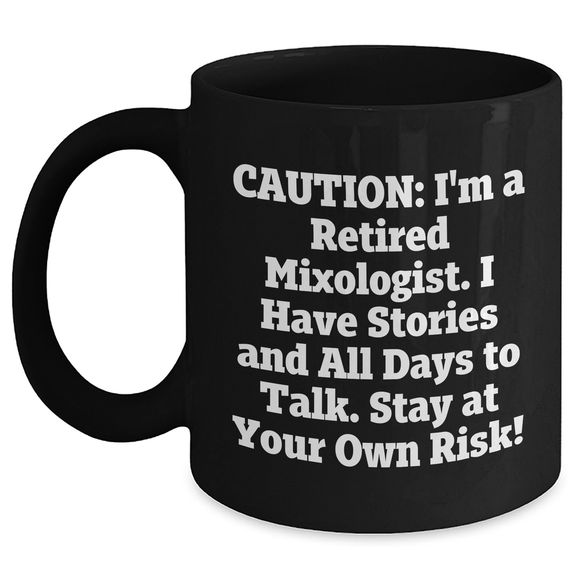 Mixologist's Warning: Coffee Mug for Graduation Gifts from Friends - Stay at Your Own Risk! - Unique Black Coffee Mug for Men, Women, Coworkers, Family, and Mixologists - Main