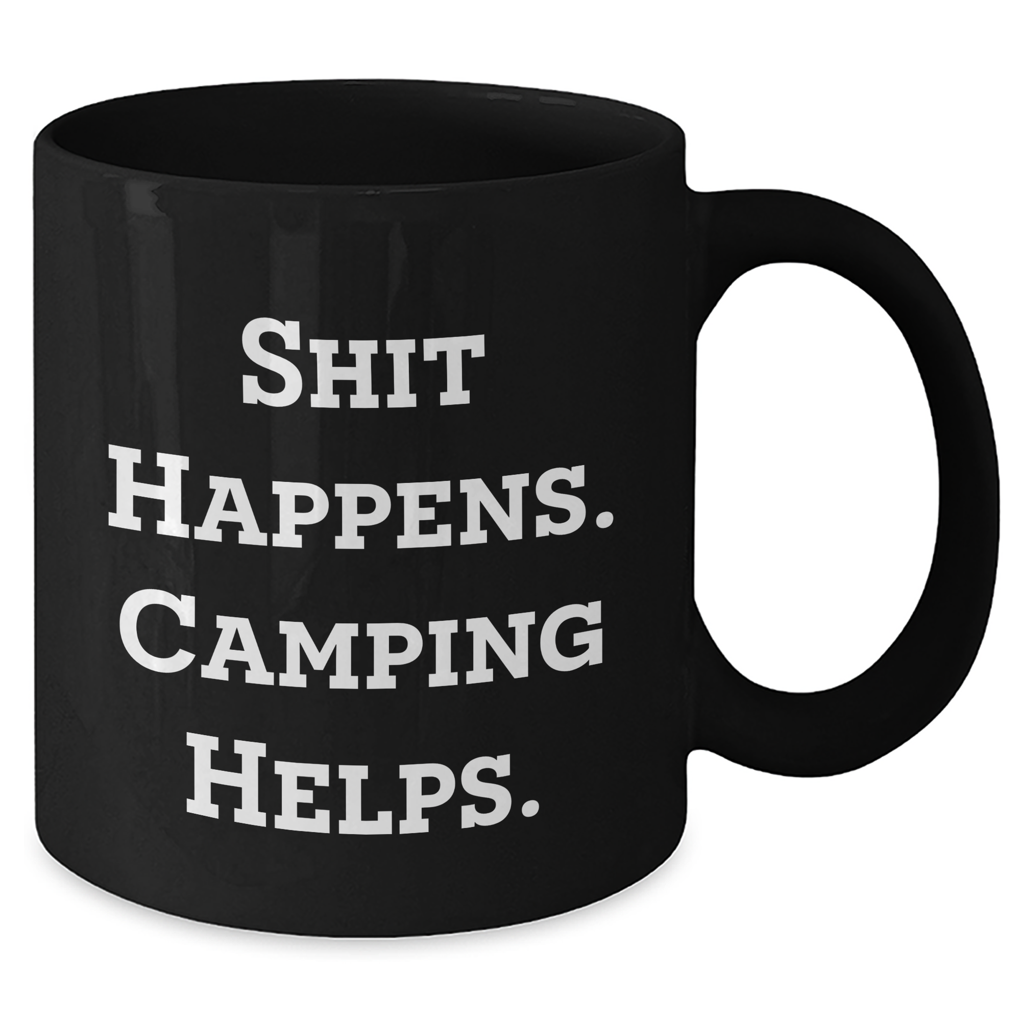 Camping Humor Gifts from Friends for Men on Father's Day - Black Coffee Mug, Shit Happens. Camping Helps. - Additional