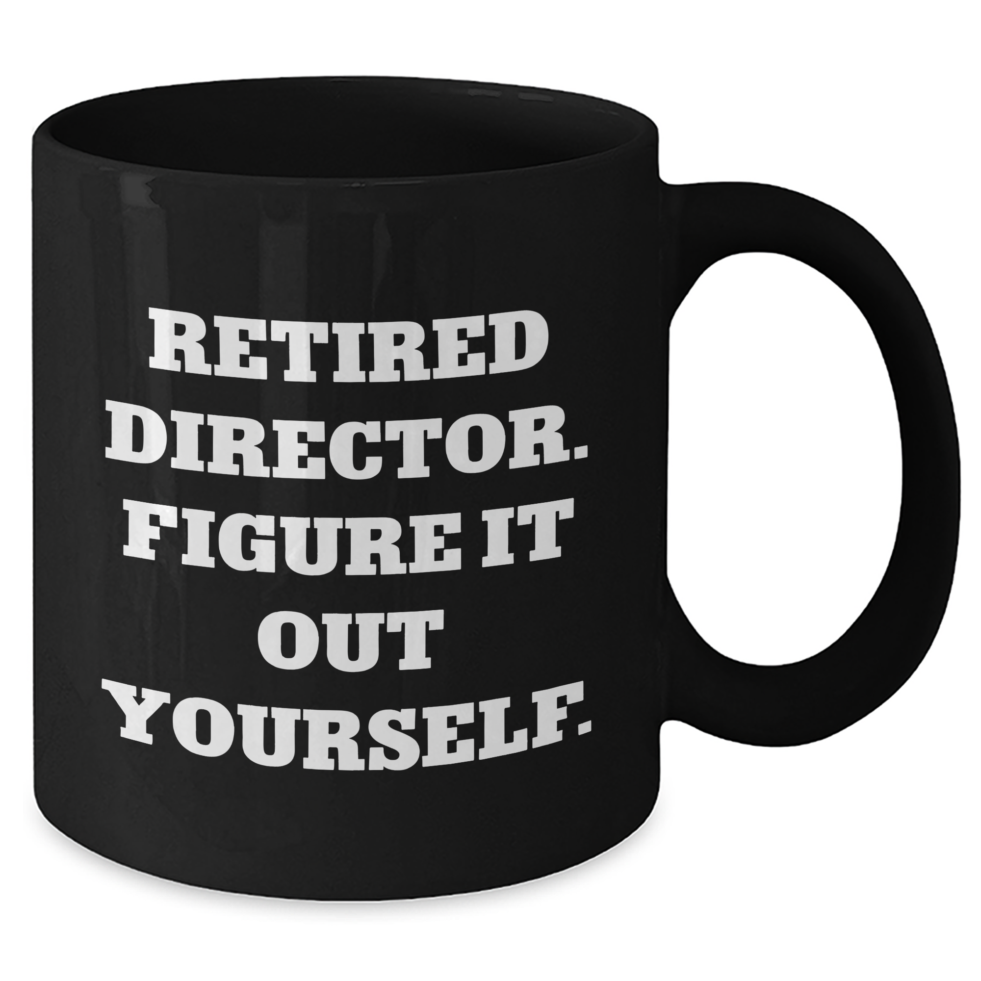 Funny Director Gifts from Men to Coworkers - 'Retired Director. Figure It Out Yourself.' Black Coffee Mug for Graduation Unique Gifts - Additional