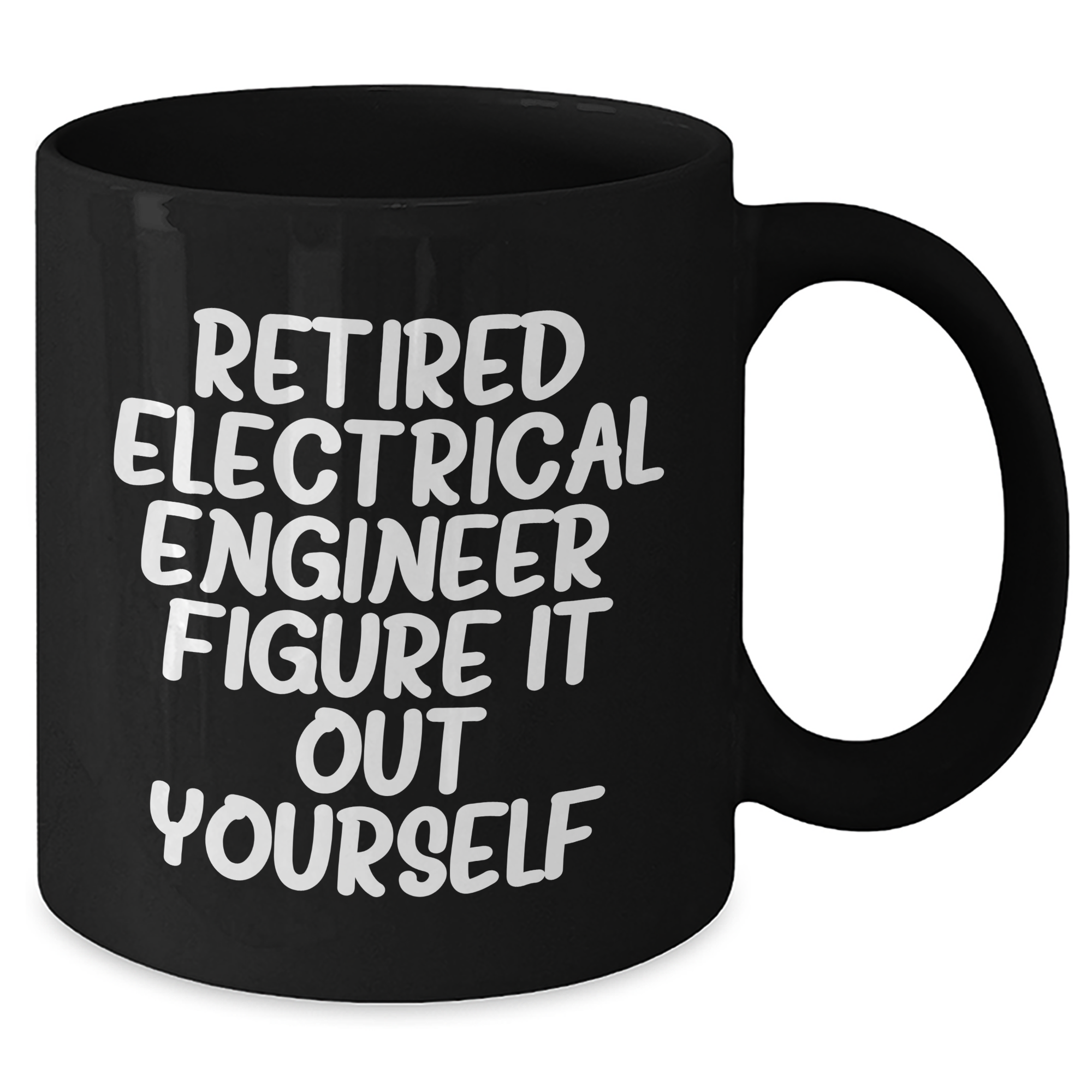 Electrical Engineer Funny Graduation Gifts from Family to Friends - Black Coffee Mug, 'Retired Electrical Engineer. Figure It Out Yourself.' - Additional