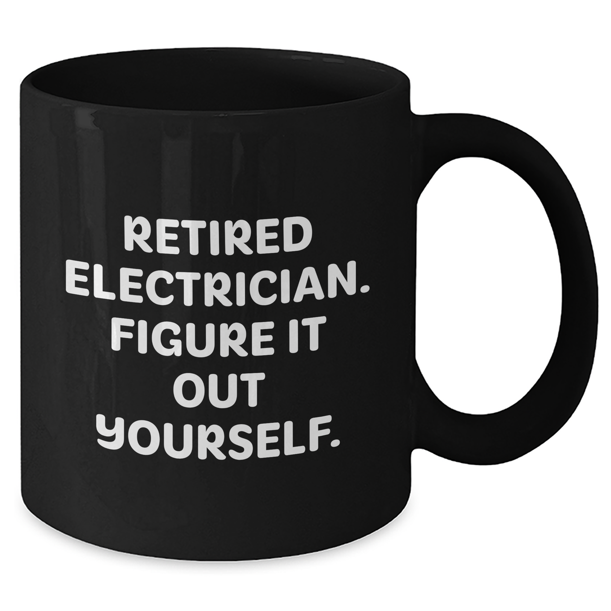 Electrician Humor Gifts - 'Retired Electrician. Figure It Out Yourself.' Black Coffee Mug for Graduation from Friends - Additional
