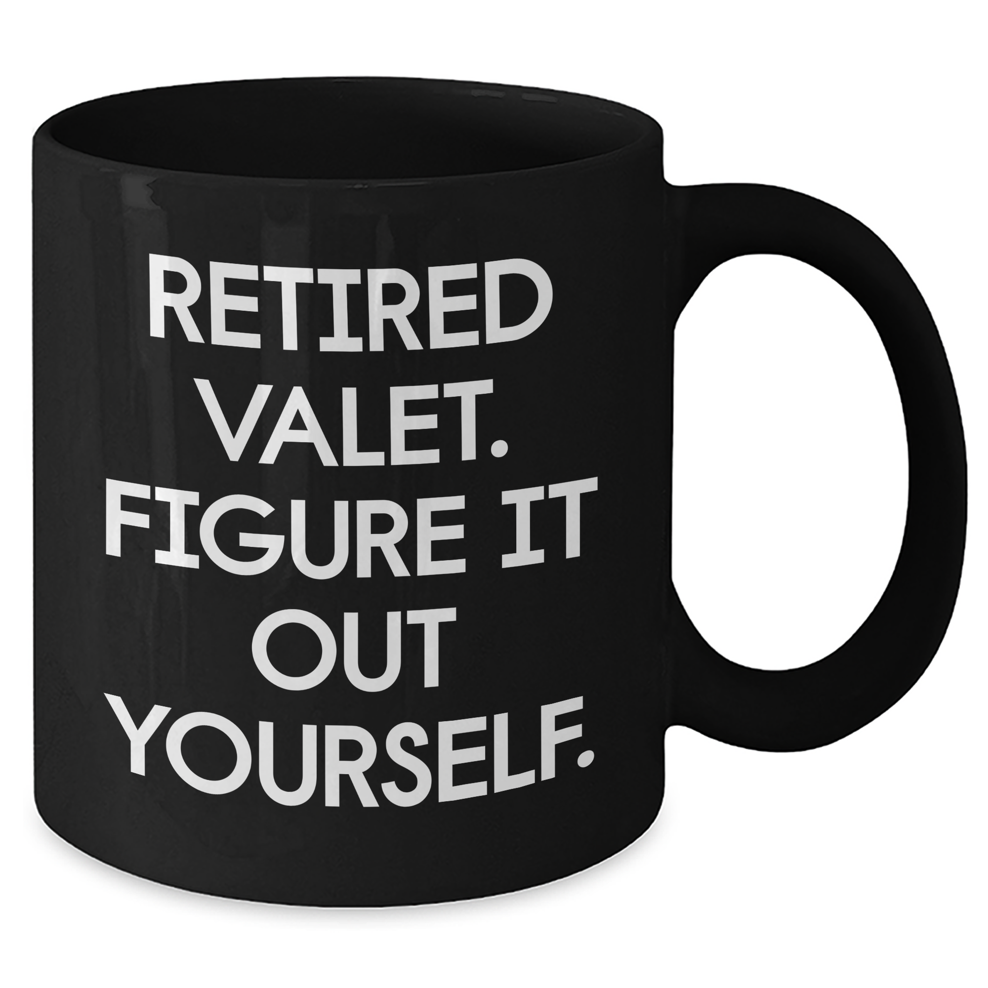 Funny Valet Retirement Gifts from Men to Men - Black Coffee Mug with Quote 'Retired Valet. Figure It Out Yourself.' - Unique Father's Day Unique Gifts - Additional