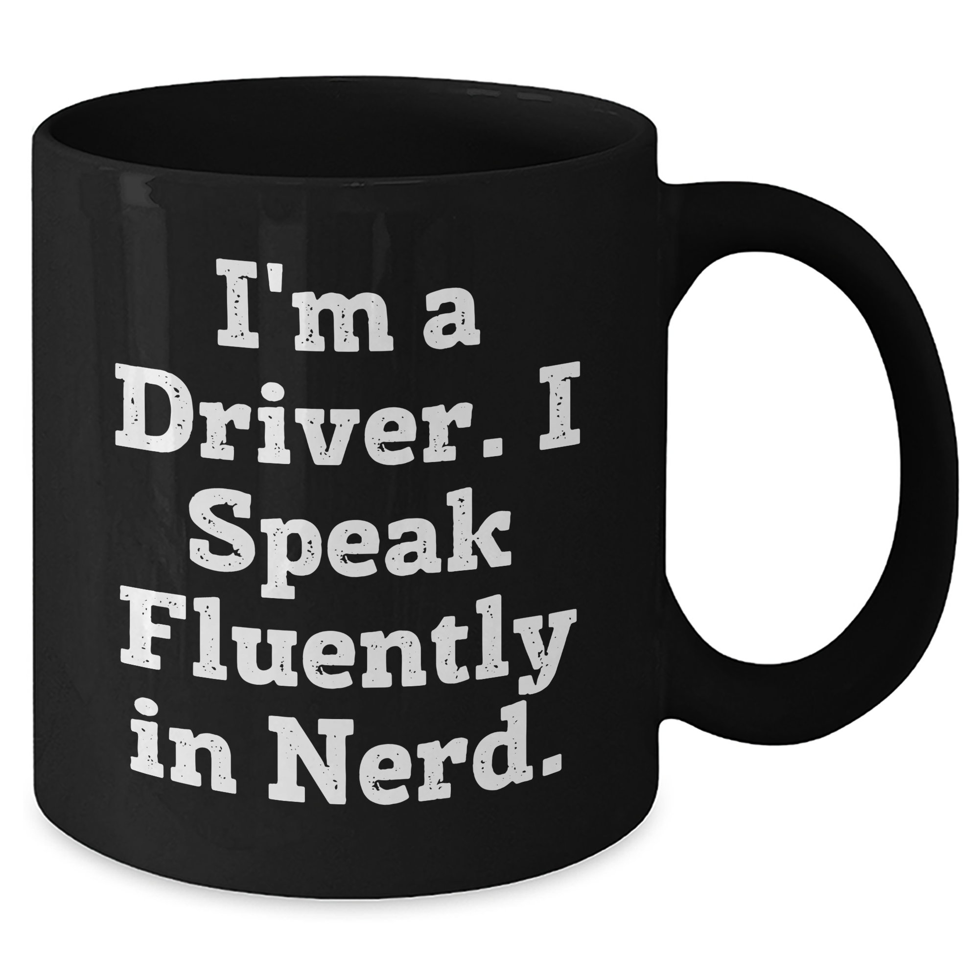 Funny Driver Gifts from Friends and Family - Black Coffee Mug I'm A Driver. I Speak Fluently In genius. - Unique Father's Day Unique Gifts for Men - Additional