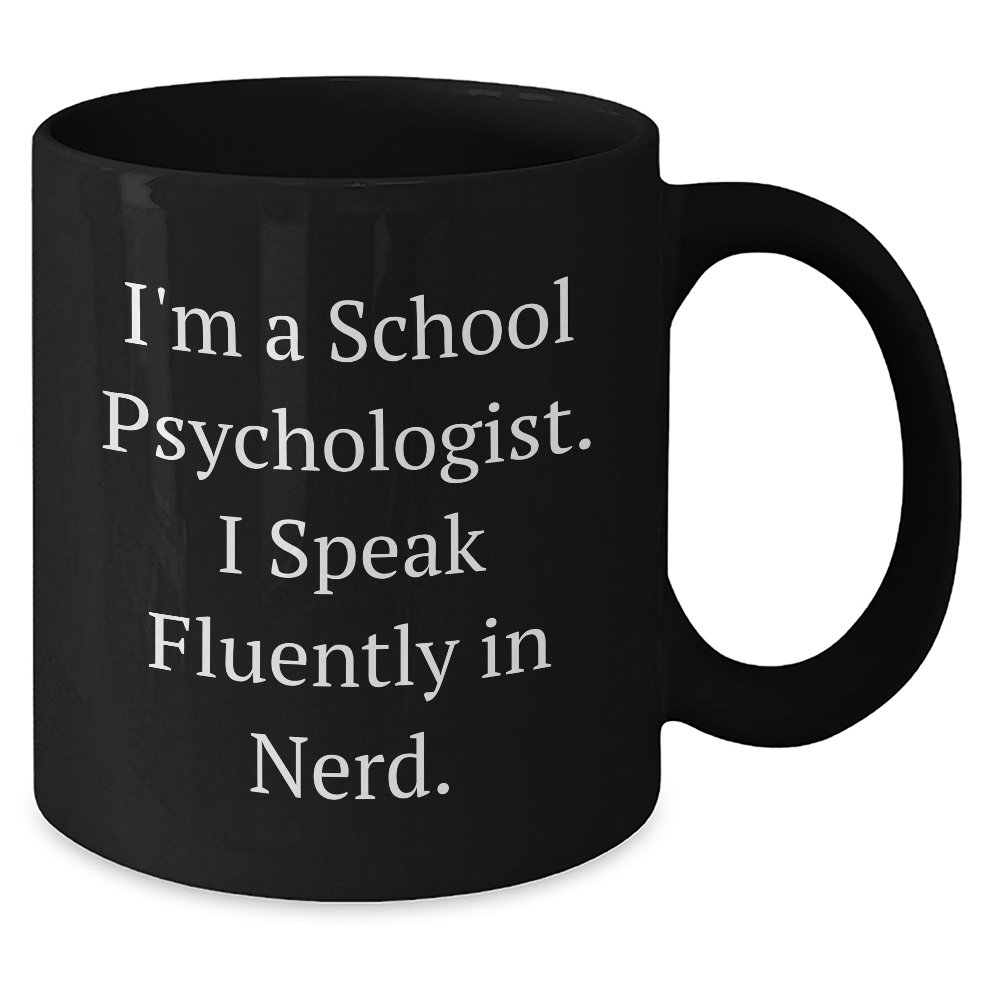 School Psychologist Humor Gifts for Men Fathers Day Unique Black Coffee Mug, I'm A School Psychologist. I Speak Fluently In genius., Gifts from Family for School Psychologist - Additional