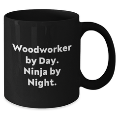 Woodworker Gifts, Black Coffee Mug, Funny Quote - 'Woodworker By Day. Ninja By Night.' for Dad's Father's Day - Additional