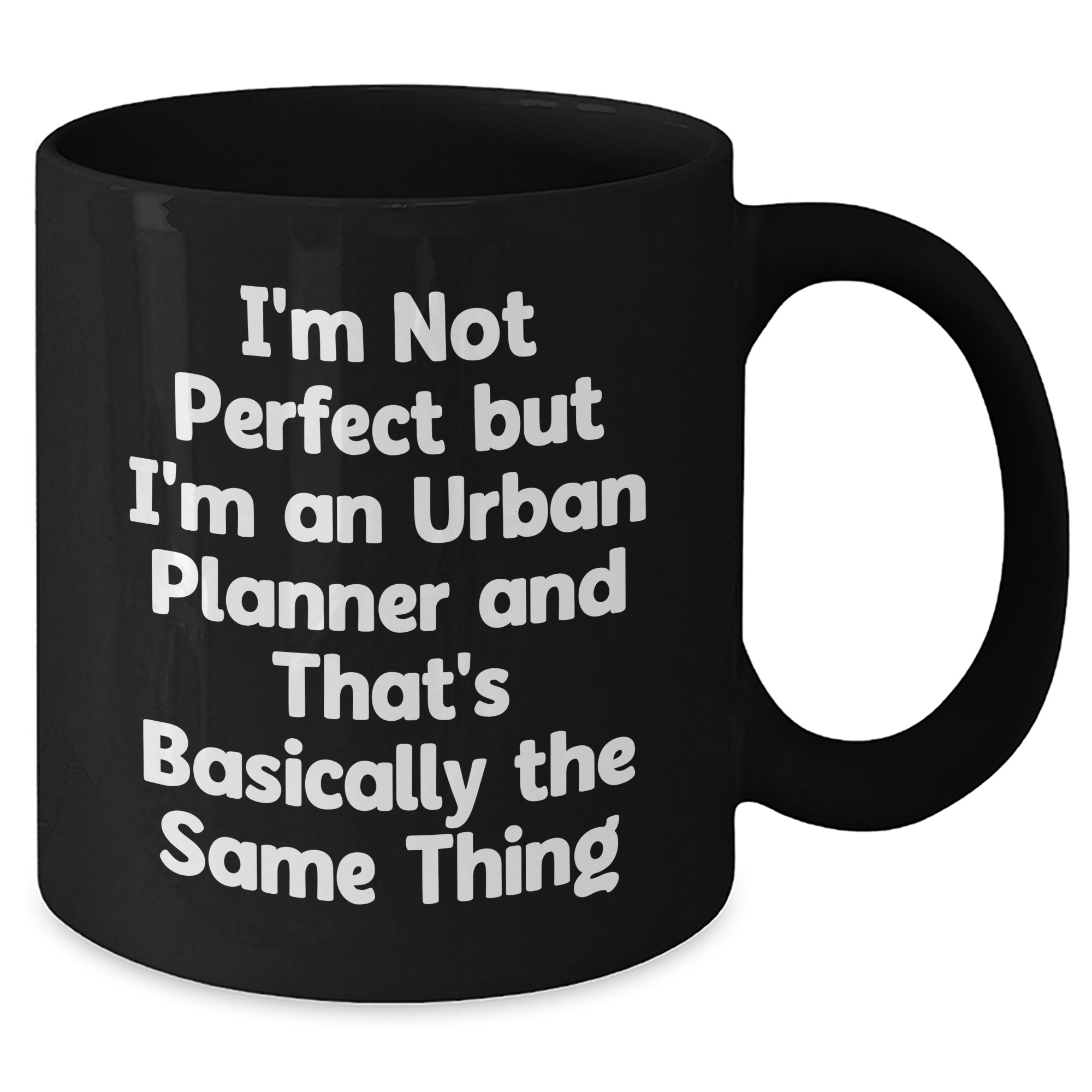 Funny Urban Planner Gifts from Friends for Dad on Father's Day, I'm Not Perfect But I'm An Urban Planner And That's Basically The Same Thing Black Coffee Mug - Additional