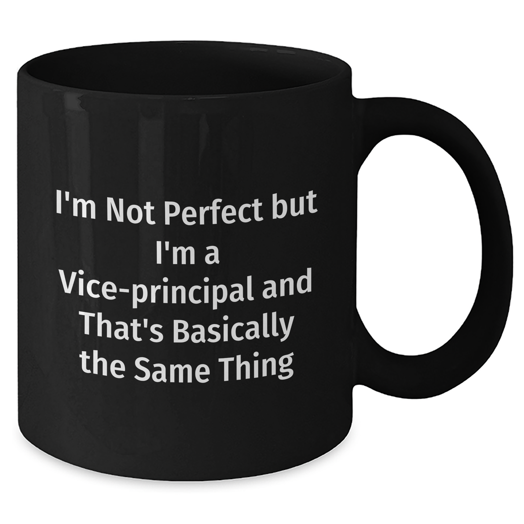 Vice-Principal Humor Black Coffee Mug, Funny Gift from Family or Friends for Vice-Principal, 'I'm Not Perfect But I'm A Vice-principal And That's Basically The Same Thing', Father's Day Unique Gifts - Additional