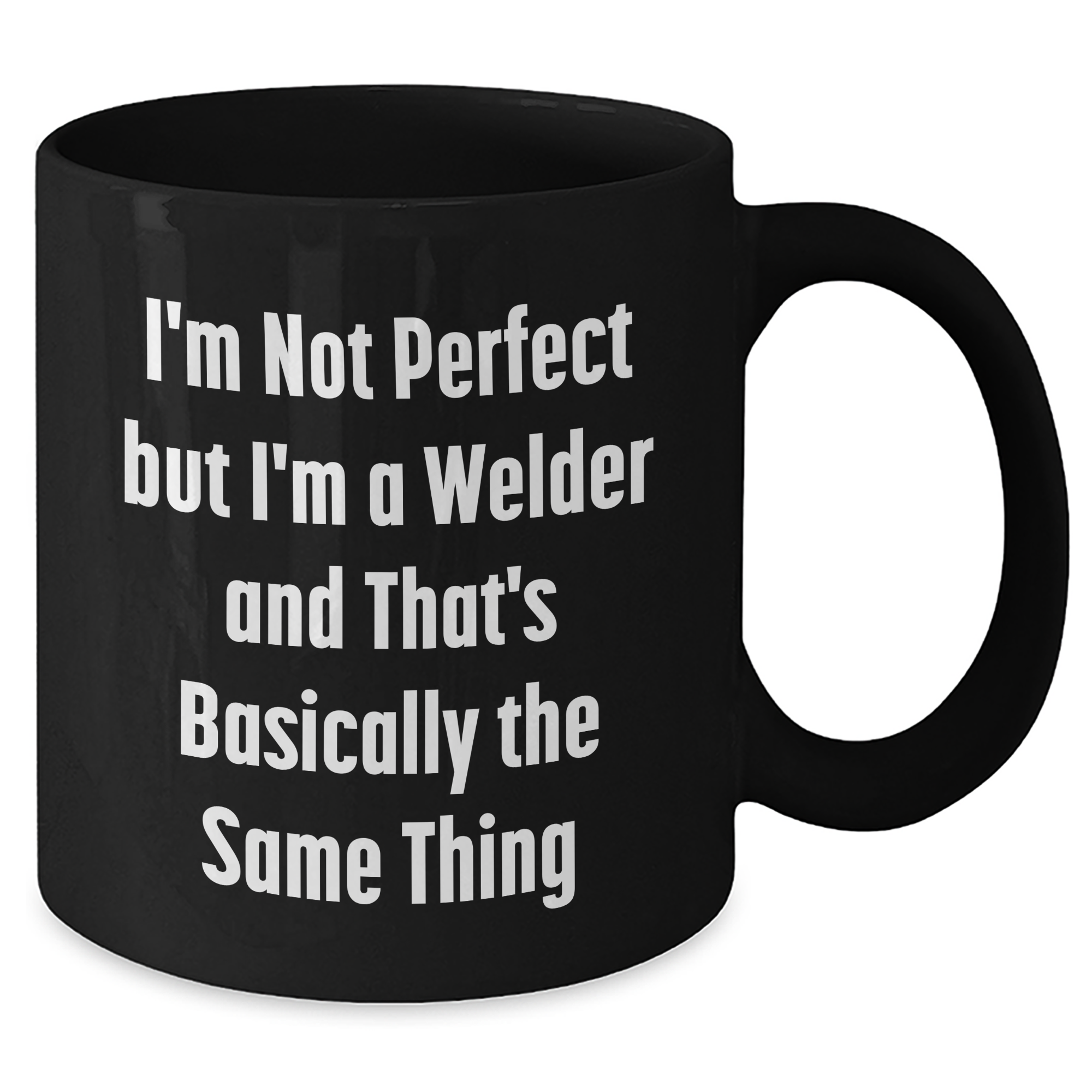 Welders Unite! Funny Gift for Father's Day - 'I'm Not Perfect But I'm A Welder' Black Coffee Mug, Gifts from Family to Men - Additional