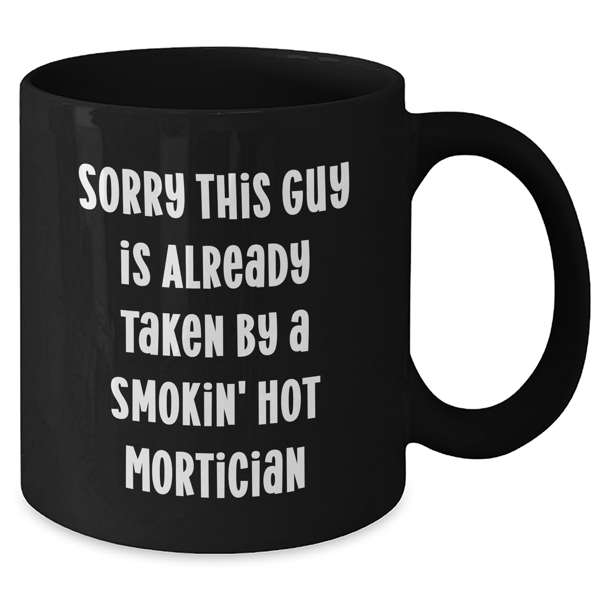 Funny Mortician Gifts from Friends, Humorous Black Coffee Mug for Mortician Dad on Father's Day, Sorry This Guy Is Already Taken - Unique Gift Idea - Additional