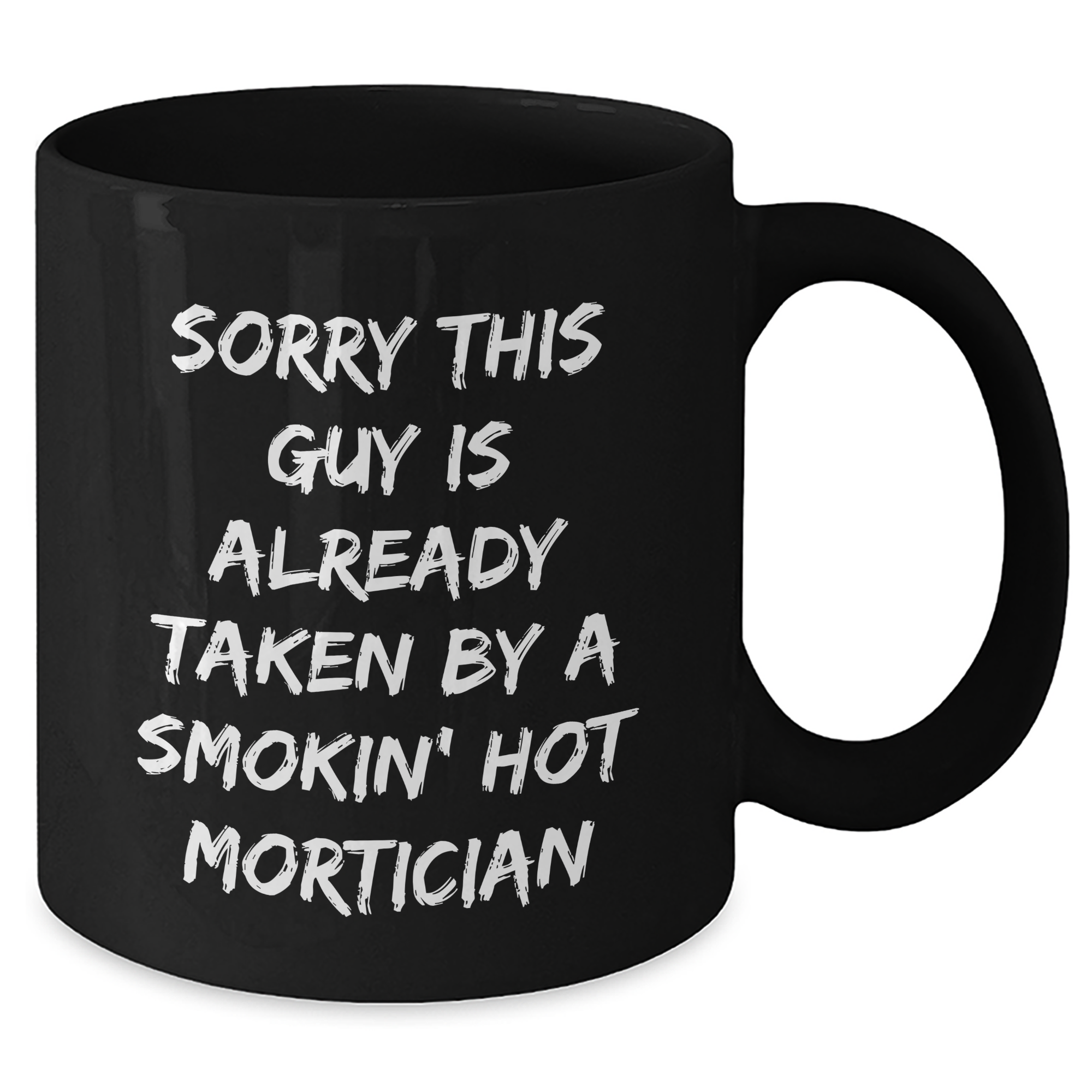 Funny Mortician Gifts, Sorry This Guy Is Already Taken By A Smokin' Hot Mom's Unique Father's Day Black Coffee Mug, Gifts from Family to Mortician - Additional