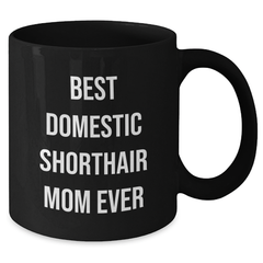 Funny Domestic Shorthair Cat Mom Mugs for Dad's Day Gifts from Family, Black Coffee Mug with Inspirational Quote - Additional