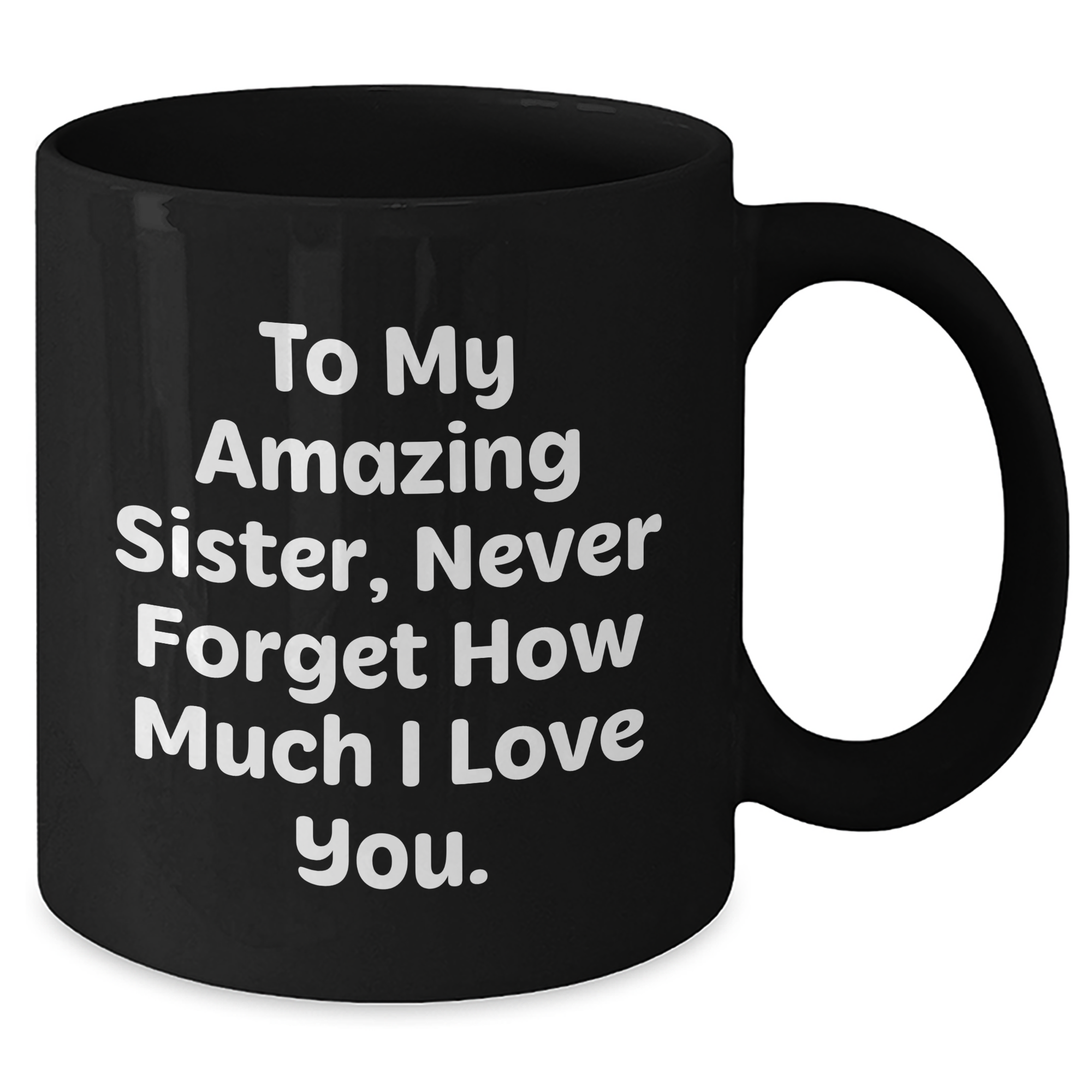 Funny Sister Gifts, To My Amazing Sister, Gifts from Men, Unique Graduation Gifts for Her, Black Coffee Mug - Additional