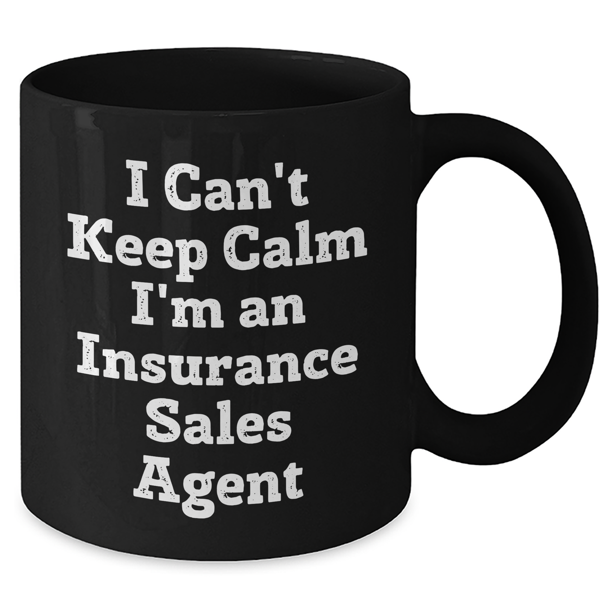 Funny Insurance Sales Agent Gifts from Friends - I Can't Keep Calm I'm An Insurance Sales Agent Black Coffee Mug for Graduation - Additional