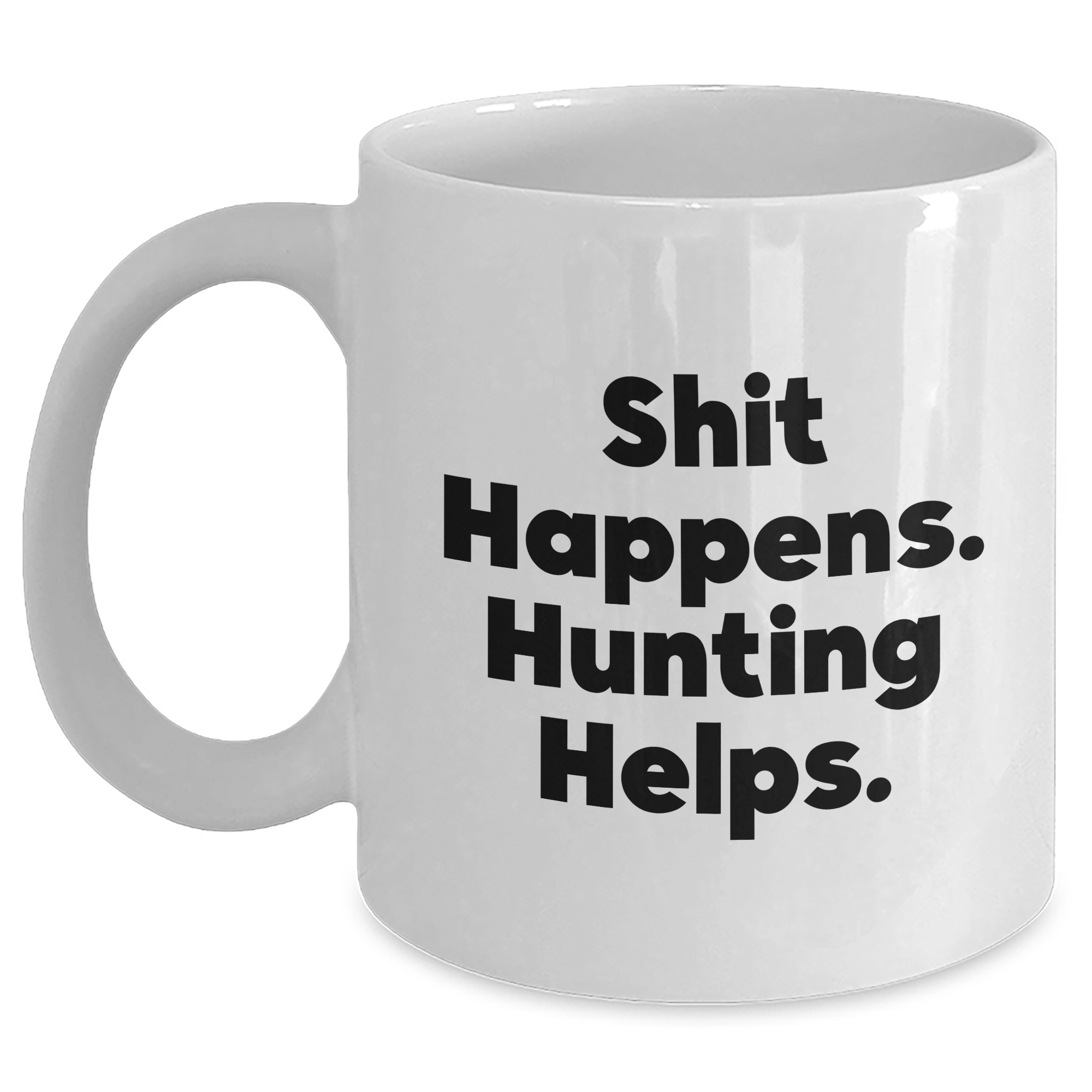 Funny Hunting White Coffee Mug - Gifts from Men to Hunting Friends - Shit Happens. Hunting Helps. - White Ceramic Mug for Father's Day - Main