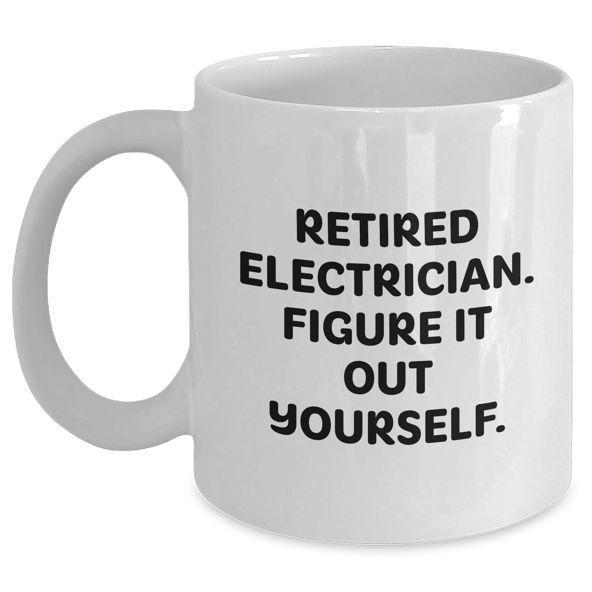 Funny Electrician Gifts from Friends to Men - White Coffee Mug, 'Retired Electrician. Figure It Out Yourself.' - Graduation Unique Gifts - Main