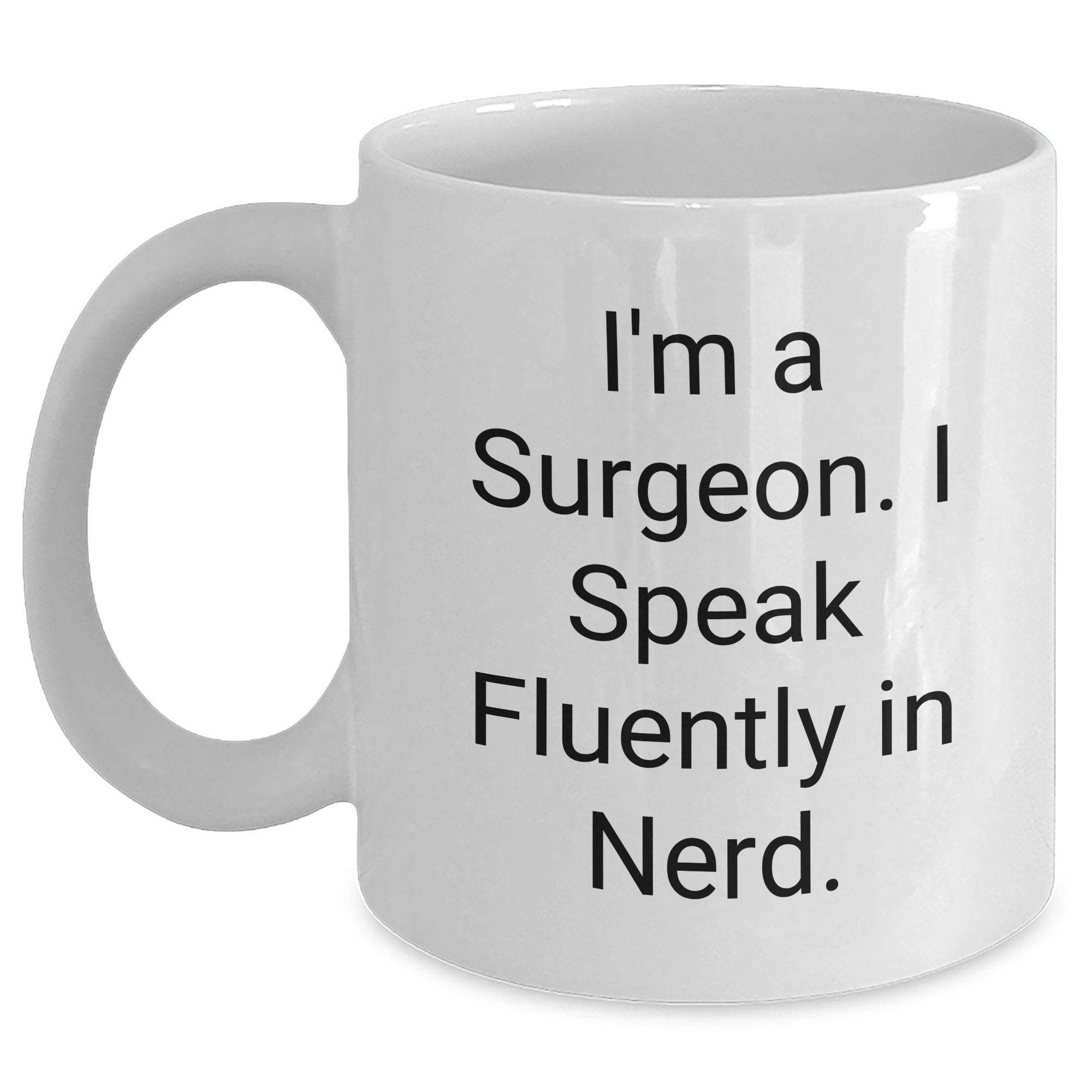Funny Surgeon Gifts from Friends, Unique White Coffee Mug for Surgeons, 'I'm A Surgeon. I Speak Fluently In genius.' Quote, Father's Day Unique Gifts for Men - Main