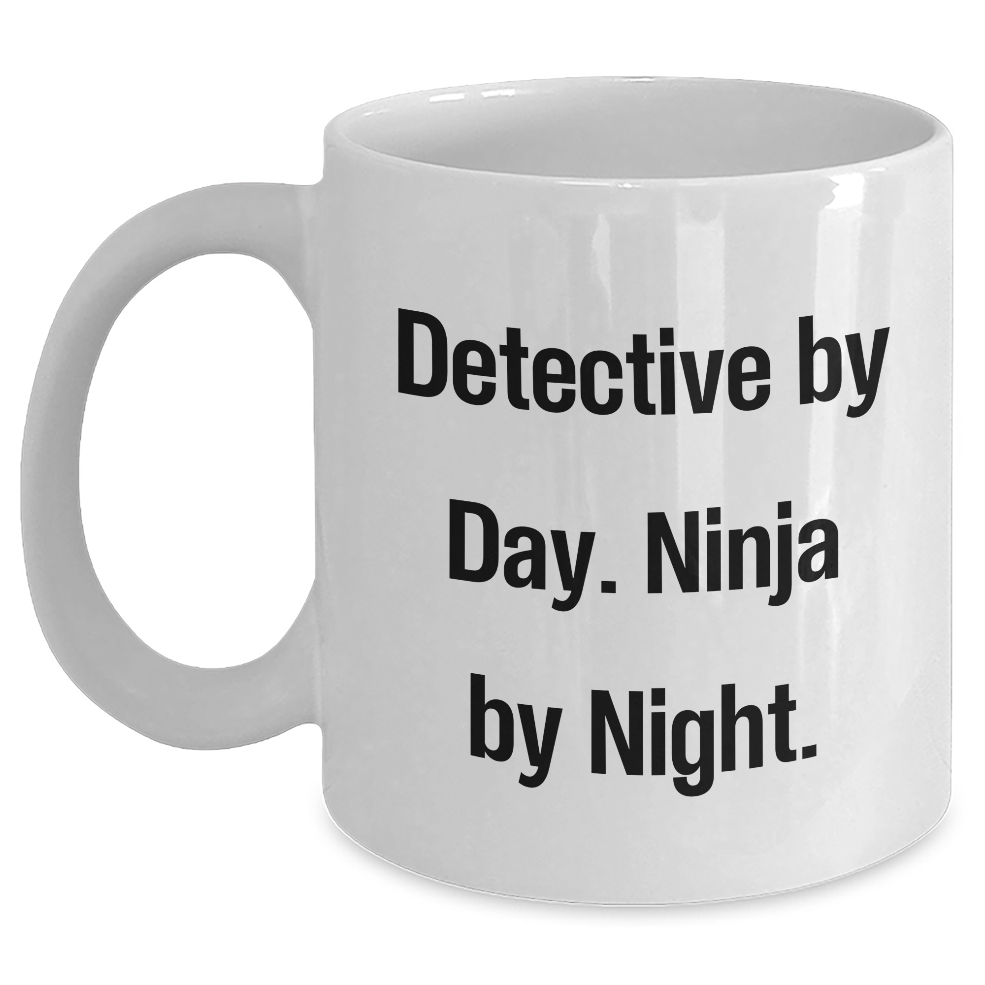 Funny Detective Gifts from Men for Father's Day - White Coffee Mug - 'Detective By Day. Ninja By Night.' - Main