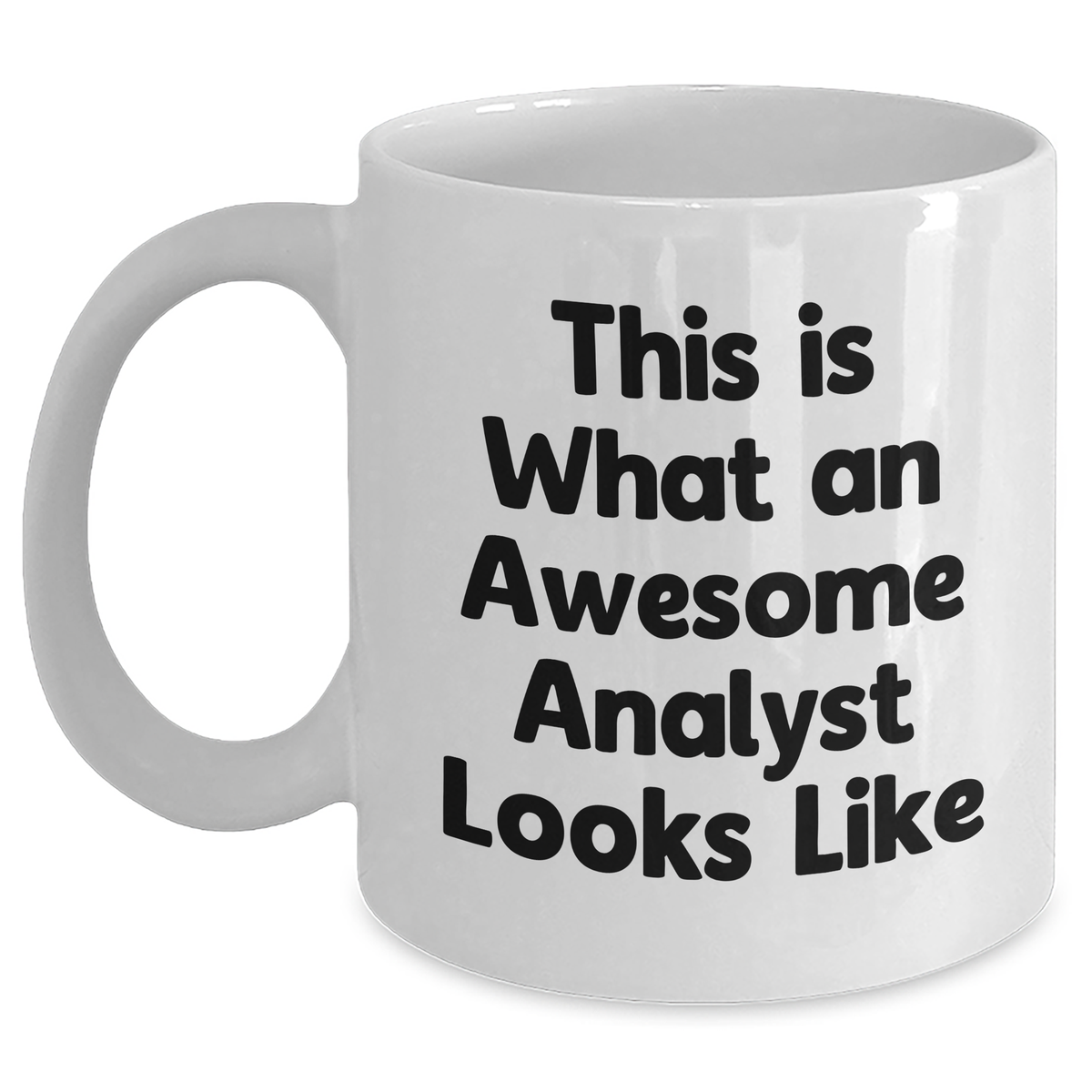 Funny Analyst Quote White Coffee Mug, Gifts from Men to Analysts, Perfect Father's Day Unique Gifts - Main