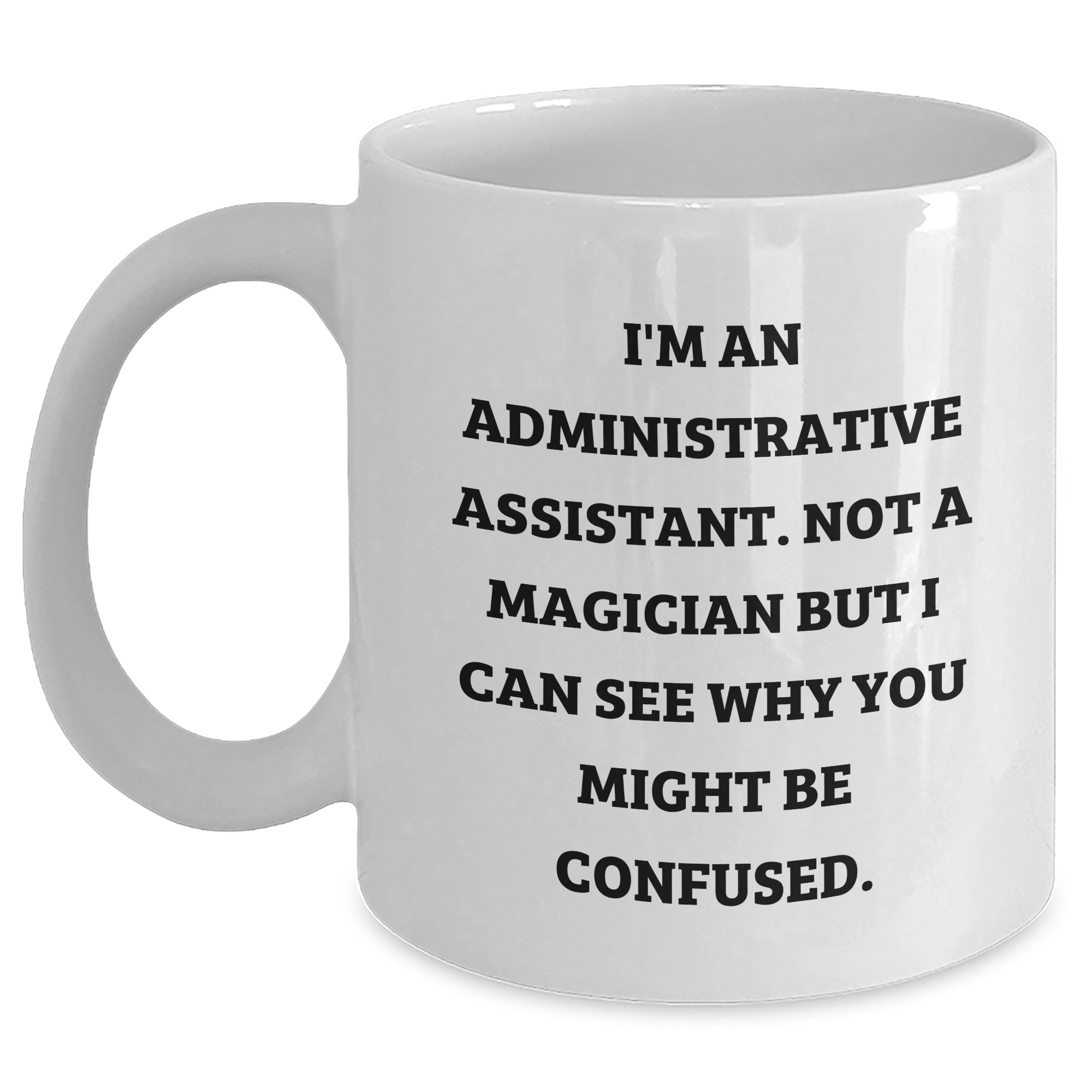 Funny Administrative Assistant Gifts for Her, I'm An Administrative Assistant, Not A Magician, White Coffee Mug for Graduation, Gifts from Friends to Coworkers - Main