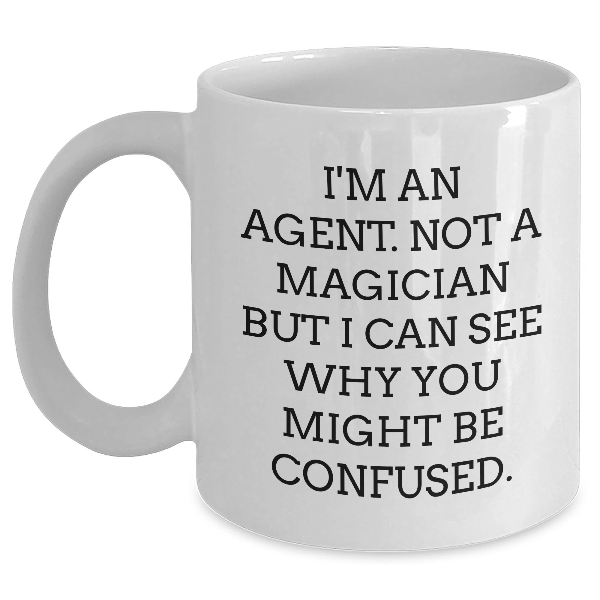 Funny Agent Gifts from Family - I'm An Agent. Not A Magician... White Coffee Mug for Agent's Graduation - Main