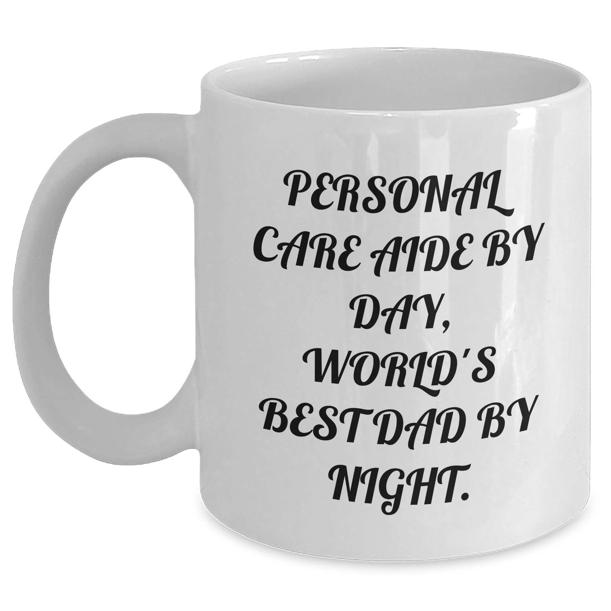 Personal Care Aide Gifts from Men, Funny White Coffee Mug for Personal Care Aide By Day, World's Best Dad By Night. Graduation Unique Gifts - Main
