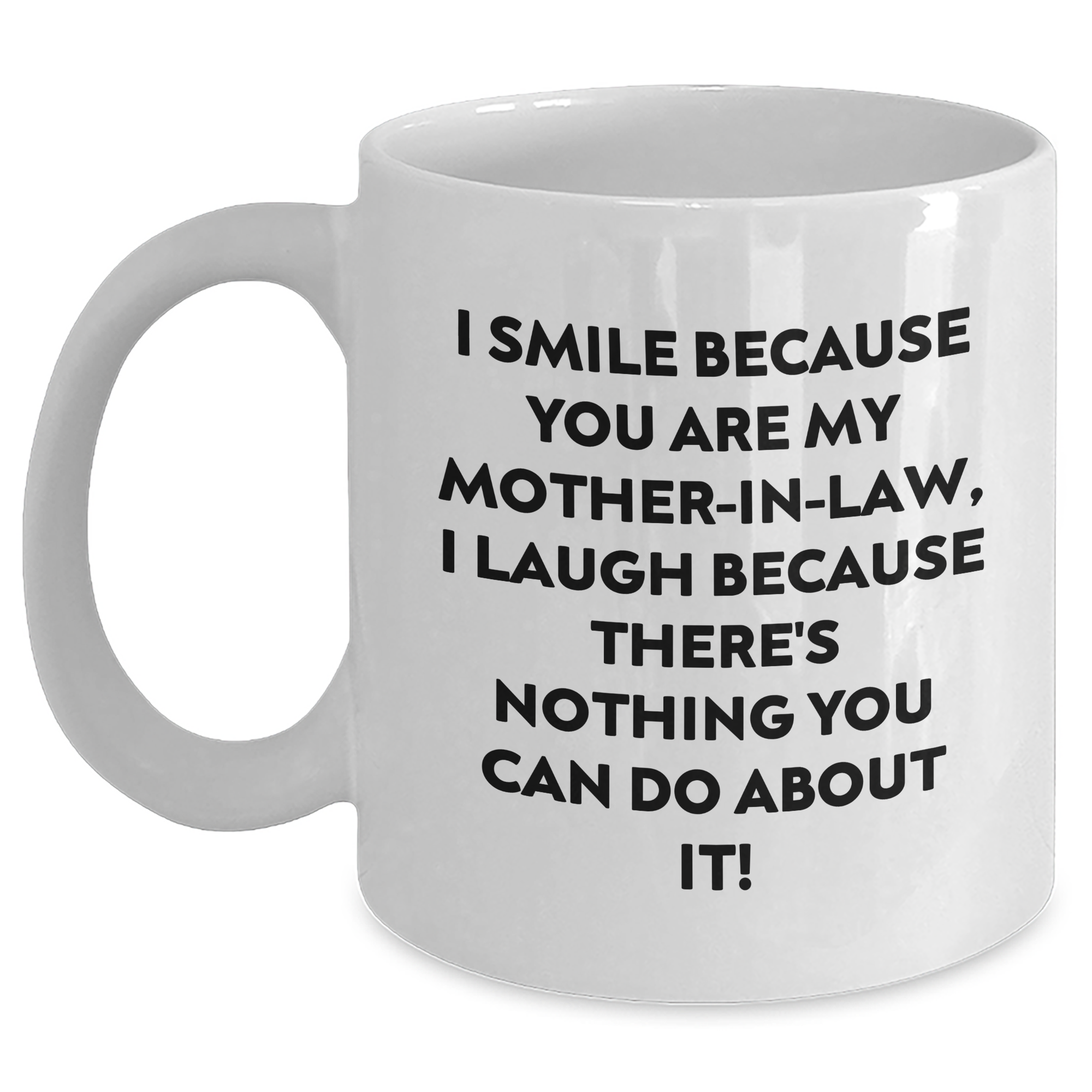 Funny Mom-in-law Gifts, I Smile Because You Are My Mom-in-law, White Coffee Mug for Graduation, Gifts from Family, Gifts for Mom-in-law - Main
