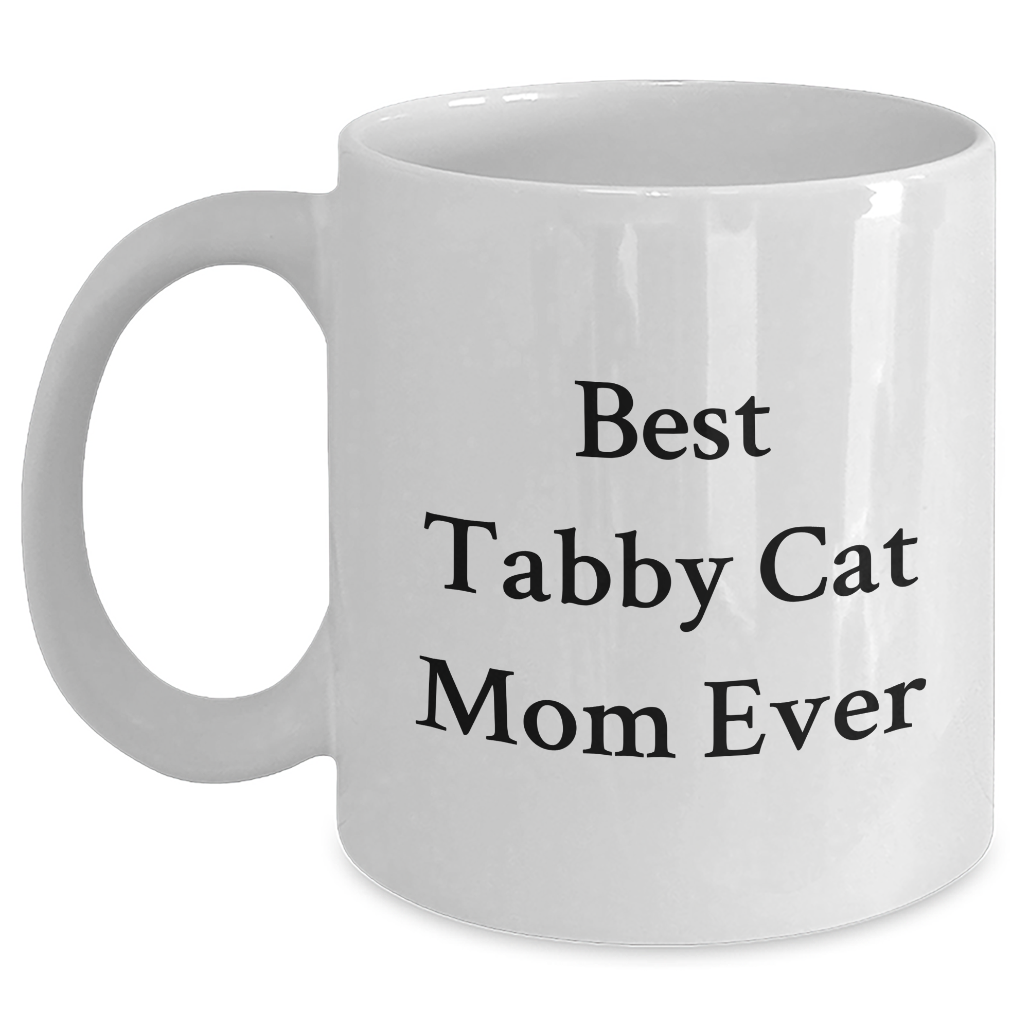 Funny Tabby Cat Mom Ever Gifts from Men to Tabby Cat Dad on Father's Day - White Coffee Mug, 11oz or 15oz - Main