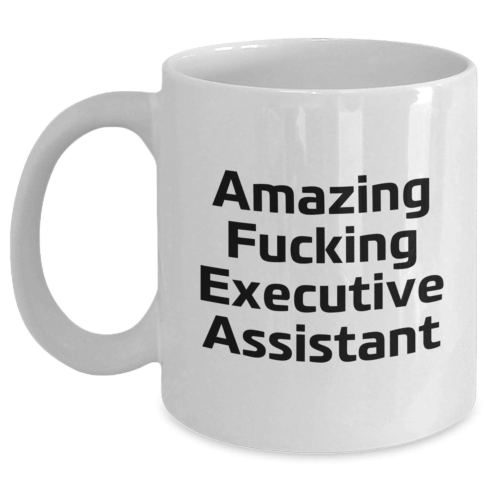 Funny Executive Assistant White Coffee Mug Gifts from Family for Graduation - 'Amazing F--king Executive Assistant' Quote - Main