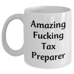 Funny Tax Preparer Gifts from Friends for Graduation, 'Amazing F--king Tax Preparer' White Coffee Mug, 11oz or 15oz Capacity, Ceramic, Microwave, and Dishwasher Safe - Main