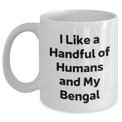 Funny Bengal Cat White Coffee Mug, Gifts from Friends for Bengal Cat Lovers, I Like A Handful Of Humans And My Bengal, Graduation Unique Gifts - Main