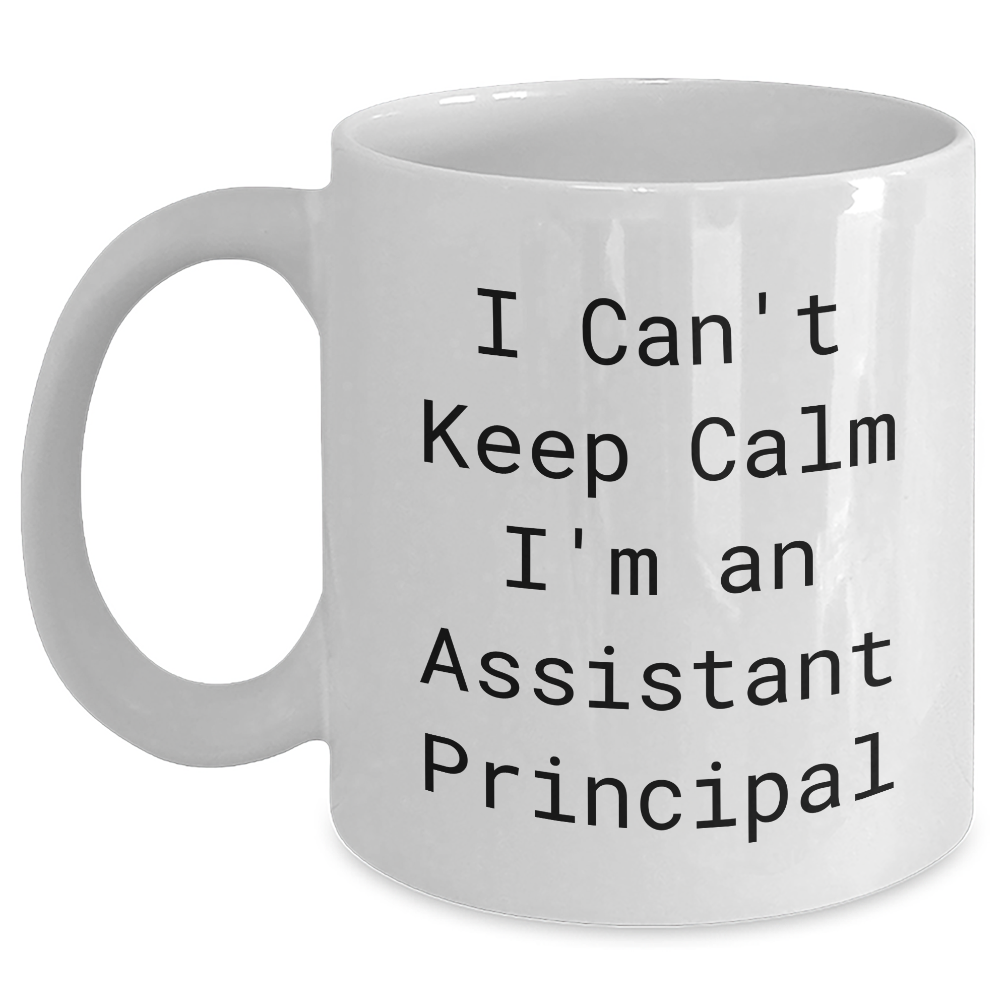 Funny I Can't Keep Calm I'm An Assistant Principal White Coffee Mug, Gifts from Friends for Assistant Principals, Graduation Unique Gifts - Main