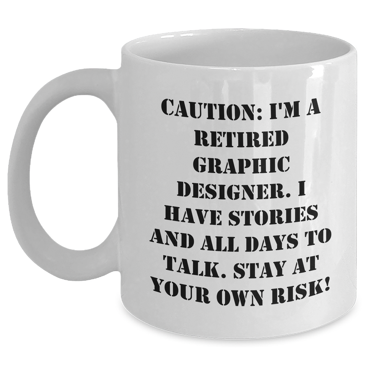 Graphic Designer Humor White Coffee Mugs Gifts from Friends, Coworkers, or Family, Stay At Your Own Risk!, Unique Graduation Gifts for Graphic Designer - Main