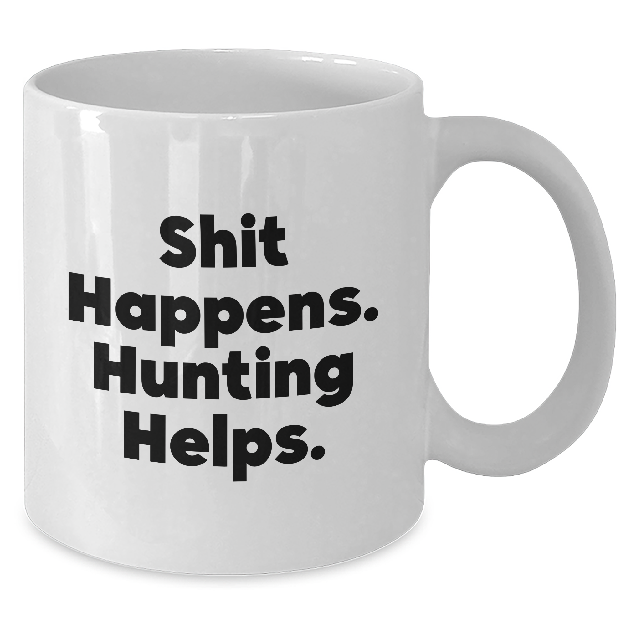 Funny Hunting White Coffee Mug - Gifts from Men to Hunting Friends - Shit Happens. Hunting Helps. - White Ceramic Mug for Father's Day - Additional