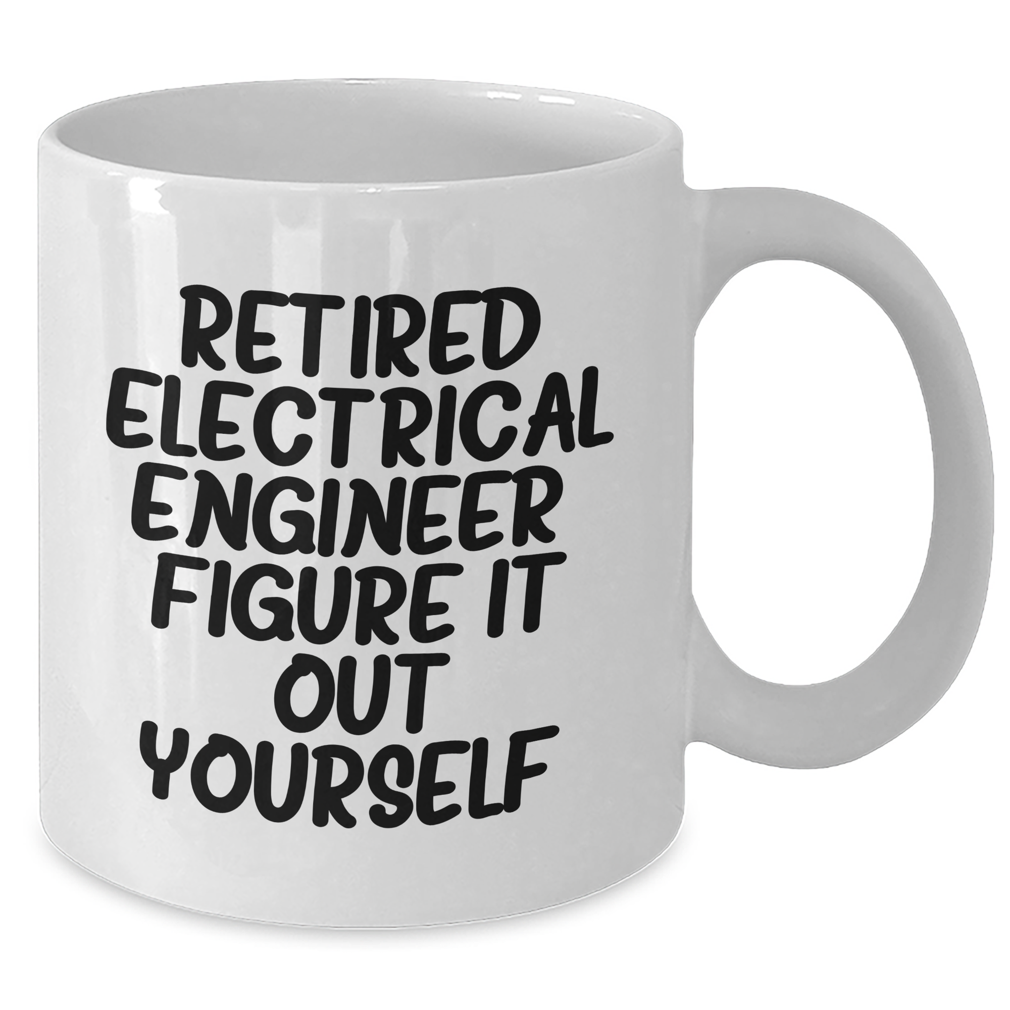 Funny Electrical Engineer Gifts from Friends to Graduating Electrical Engineers - 'Figure It Out Yourself' White Coffee Mug, 11oz or 15oz Capacity - Additional