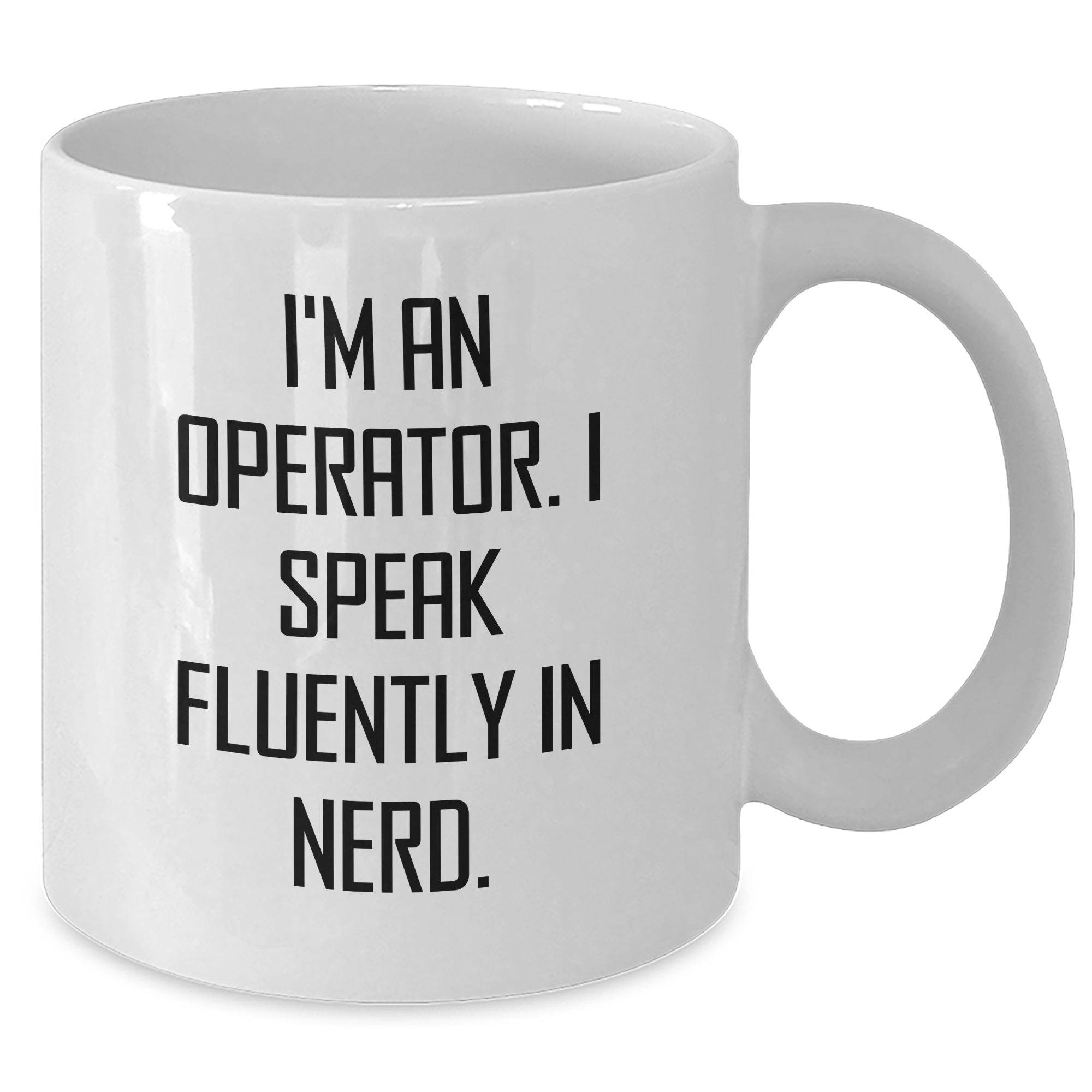 Funny Operator Gifts, I'm An Operator. I Speak Fluently In genius., White Coffee Mug for Father's Day, Gifts from Friends - Additional