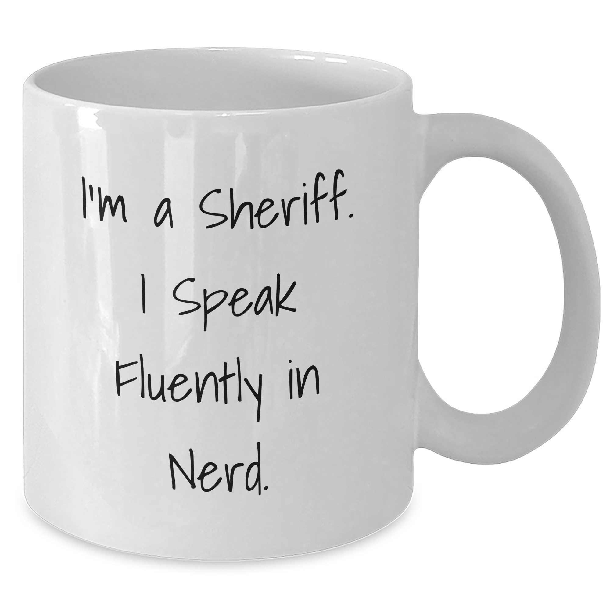 Funny Sheriff Quote White Coffee Mug, Gifts from Men to Sheriff, Unique Father's Day Unique Gifts - Additional