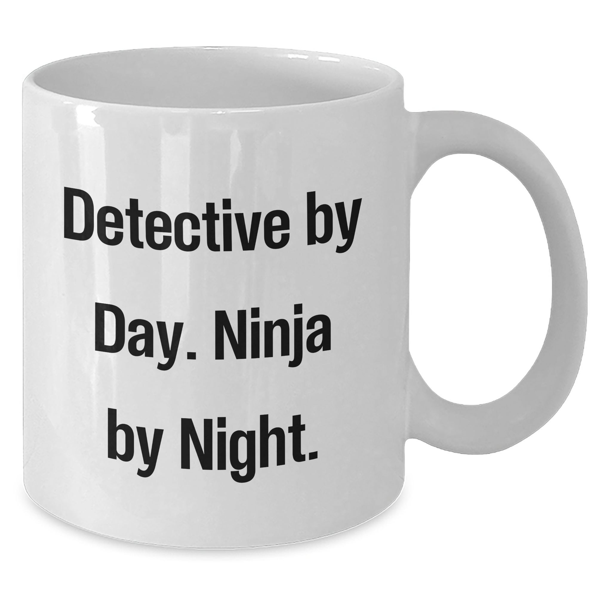 Funny Detective Gifts from Men for Father's Day - White Coffee Mug - 'Detective By Day. Ninja By Night.' - Additional