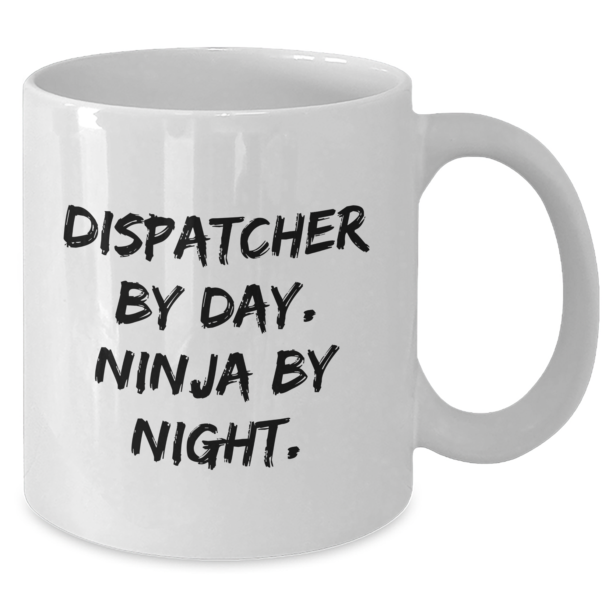 Dispatcher By Day. Ninja By Night. Funny White Coffee Mug Gifts for Dispatchers, Father's Day Unique Gifts from Men to Dispatchers - Additional