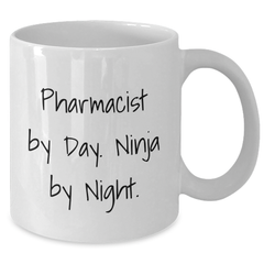 Pharmacist Ninja Gifts from Friends for Graduation Unique White Coffee Mugs, Funny Quote Inside, 11oz or 15oz, Microwave and Dishwasher Safe - Additional