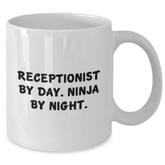 Receptionist Gifts by Day, Ninja by Night Father's Day Funny Quote White Coffee Mug, Gifts from Family, For Receptionist - Additional